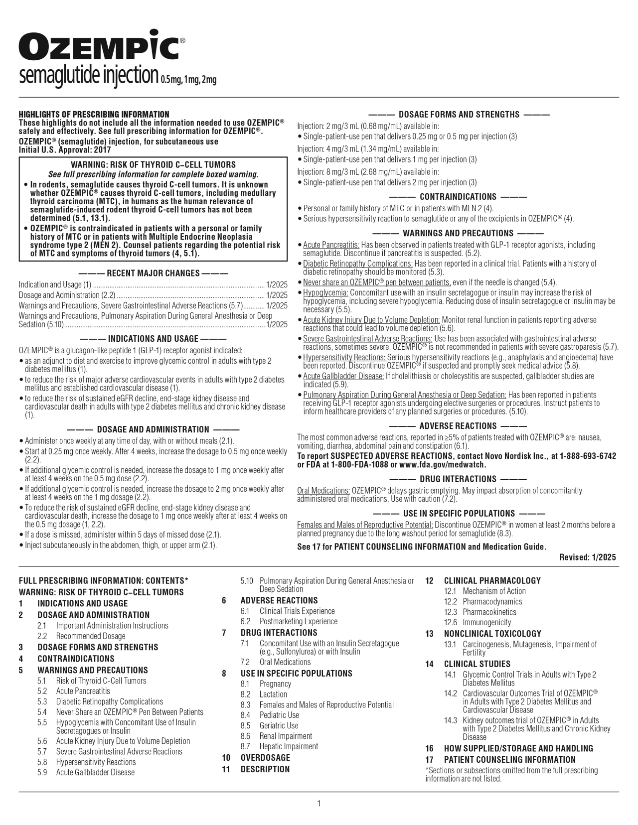 These highlights do not include all the information needed to use OZEMPIC®  safely and effectively. See full prescribing information for OZEMPIC.  OZEMPIC (semaglutide) injection, for subcutaneous use Initial U.S.  Approval: 2017